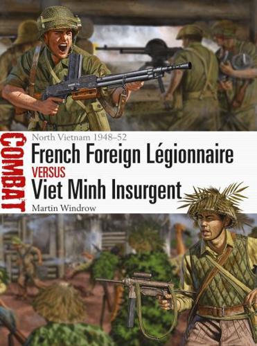 French Foreign Légionnaire Versus Viet Minh Insurgent