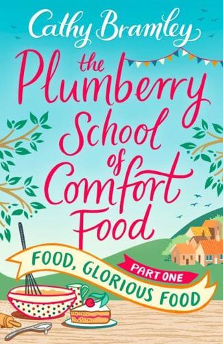 The Plumberry School of Comfort Food. Part One Food Glorious Food