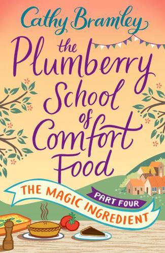 The Plumberry School of Comfort Food. Part Four The Magic Ingredient