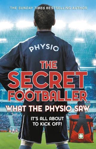 The Secret Footballer - What the Physio Saw