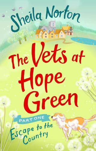 The Vets at Hope Green. Part 1 Escape to the Country