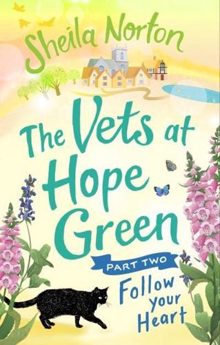 The Vets at Hope Green. Part Two Follow Your Heart
