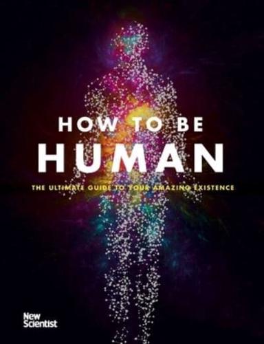 How to Be Human