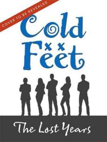 Cold Feet - The Lost Years