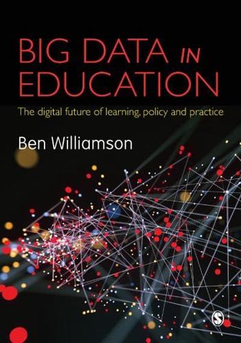 Big Data in Education: The digital future of learning, policy and practice