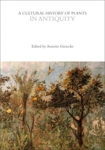 A Cultural History of Plants in Antiquity. Volume 1