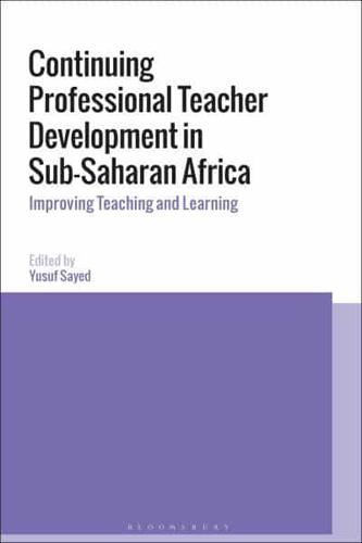 Continuing Professional Teacher Development in Sub-Saharan Africa: Improving Teaching and Learning