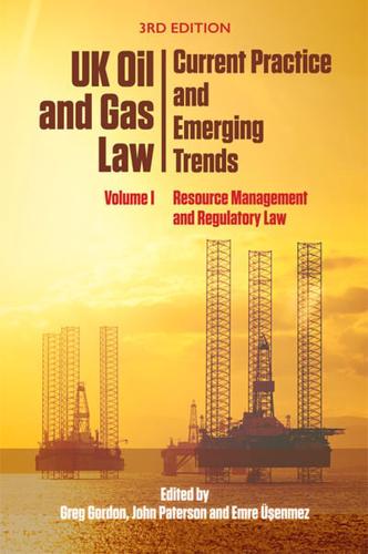 UK Oil and Gas Law Volume I Resource Management and Regulatory Law