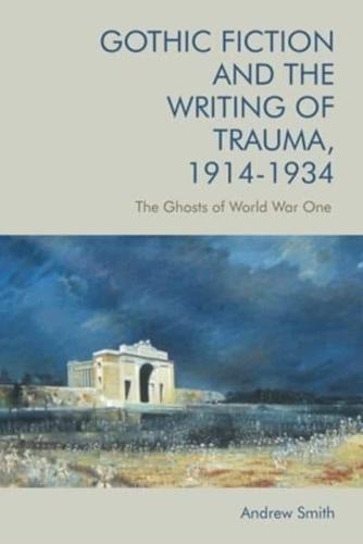 Gothic Fiction and the Writing of Trauma, 1914-1934