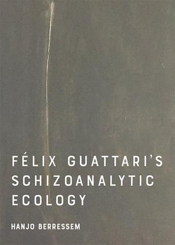 Felix Guattari's Schizoanalytic Ecology