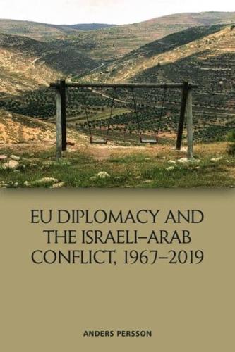 EU Diplomacy and the Israeli-Arab Conflict, 1967-2019