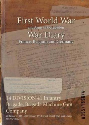 14 DIVISION 41 Infantry Brigade, Brigade Machine Gun Company : 28 January 1916 - 28 February 1918 (First World War, War Diary, WO95/1896/4)