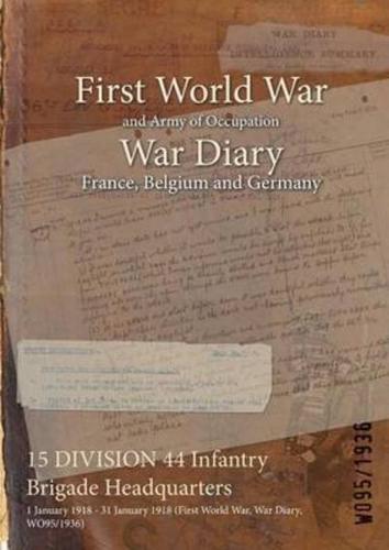 15 DIVISION 44 Infantry Brigade Headquarters : 1 January 1918 - 31 January 1918 (First World War, War Diary, WO95/1936)