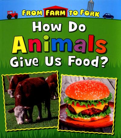 How Do Animals Give Us Food?