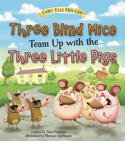 Three Blind Mice Team Up With the Three Little Pigs