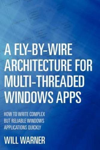 A Fly-By-Wire Architecture for Multi-Threaded Windows Apps
