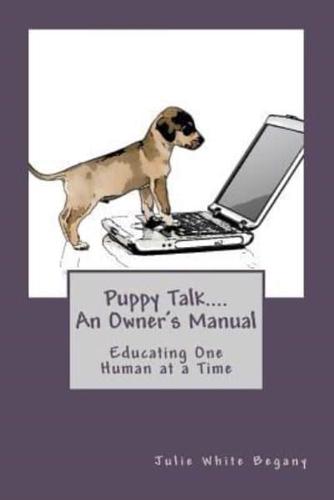 Puppy Talk....An Owner's Manual