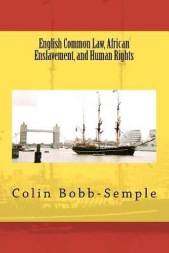 English Common Law, African Enslavement, and Human Rights
