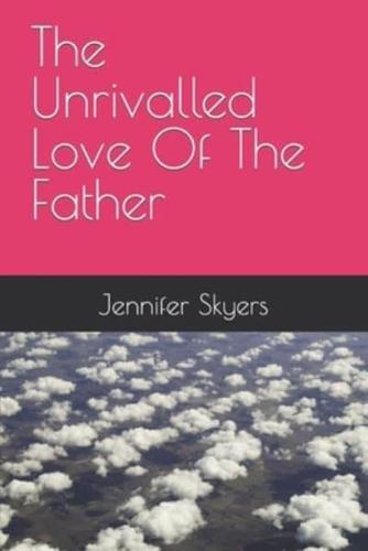 The Unrivalled Love of the Father