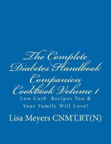 The Complete Diabetes Handbook Companion Cookbook Volume 1