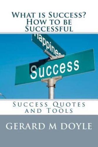 What Is Success? How to Be Successful, Success Quotes and Tools.