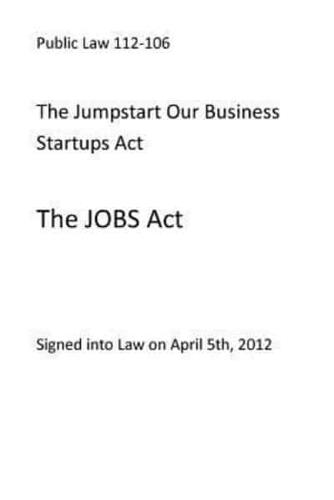 Public Law 112-106 The Jumpstart Our Business Startups Act (The Jobs Act)