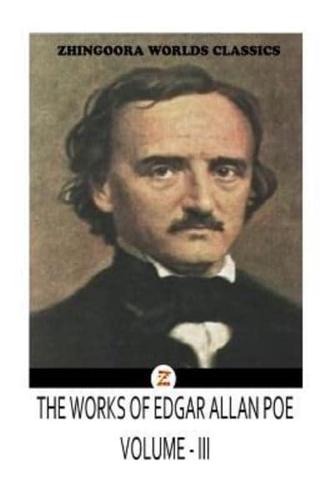 The Works of Edgar Allan Poes Volume III