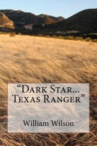 Dark Star...Texas Ranger