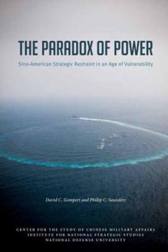 The Paradox of Power Sino-American Strategic Restraint in an Age of Vulnerability