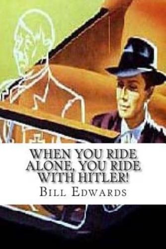 When You Ride Alone, You Ride With Hitler!