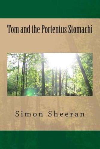 Tom and the Portentus Stomachi
