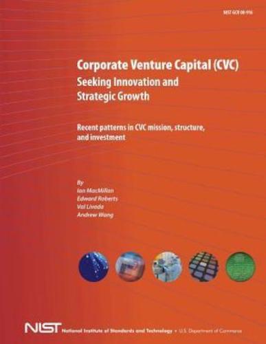 Corporate Venture Capital (CVC) Seeking Innovation and Strategic Growth