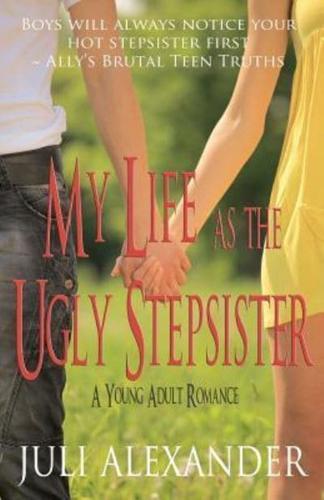 My Life as the Ugly Stepsister (A Young Adult Romance)