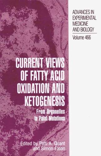 Current Views of Fatty Acid Oxidation and Ketogenesis : From Organelles to Point Mutations