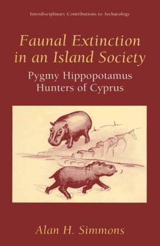 Faunal Extinction in an Island Society : Pygmy Hippopotamus Hunters of Cyprus