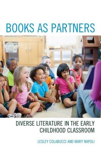 Books as Partners: Diverse Literature in the Early Childhood Classroom