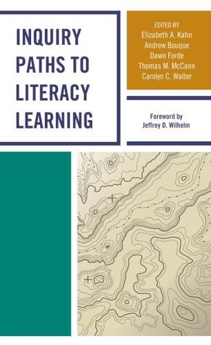 Inquiry Paths to Literacy Learning: A Guide for Elementary and Secondary School Educators
