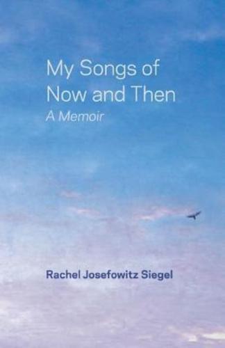 My Songs of Now and Then: A Memoir