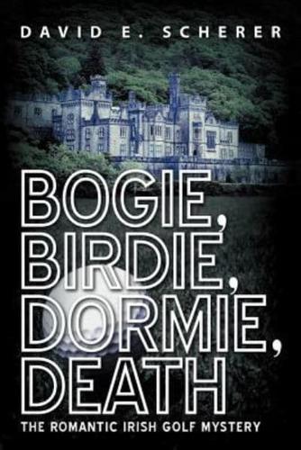 Bogie, Birdie, Dormie, Death: The Romantic Irish Golf Mystery