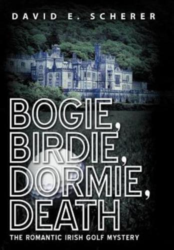 Bogie, Birdie, Dormie, Death: The Romantic Irish Golf Mystery