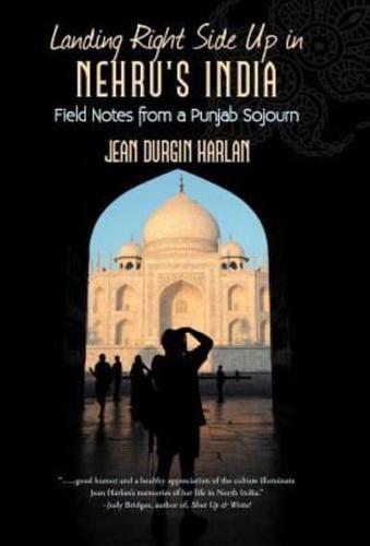 Landing Right Side Up in Nehru's India: Field Notes from a Punjab Sojourn