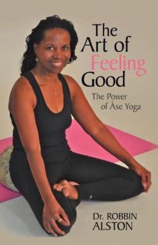 The Art of Feeling Good: The Power of ASE Yoga