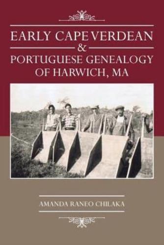 Early Cape Verdean & Portuguese Genealogy of Harwich, Ma