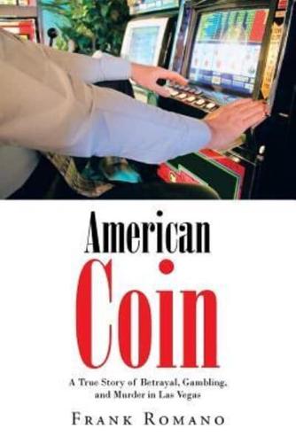 American Coin: A True Story of Betrayal, Gambling, and Murder in Las Vegas