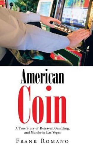 American Coin: A True Story of Betrayal, Gambling, and Murder in Las Vegas