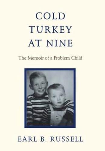 Cold Turkey at Nine: The Memoir of a Problem Child