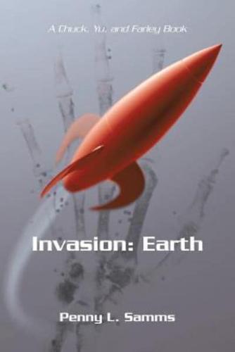 Invasion: Earth: A Chuck, Yu, and Farley Book