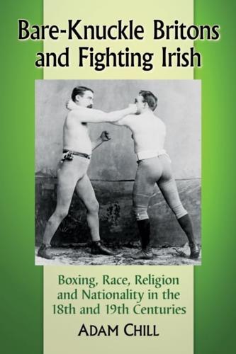 Bare-Knuckle Britons and Fighting Irish