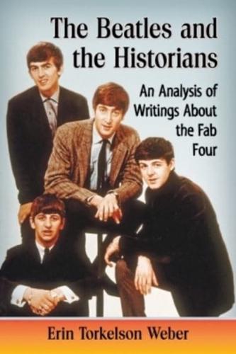 Beatles and the Historians: An Analysis of Writings about the Fab Four