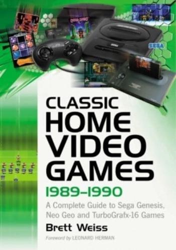 Classic Home Video Games, 1989-1990: A Complete Guide to Sega Genesis, Neo Geo and TurboGrafx-16 Games